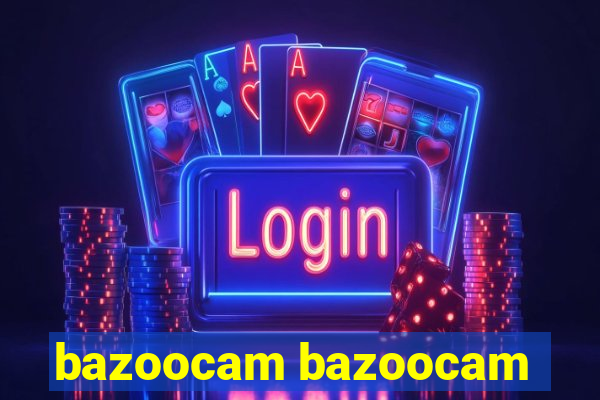 bazoocam bazoocam